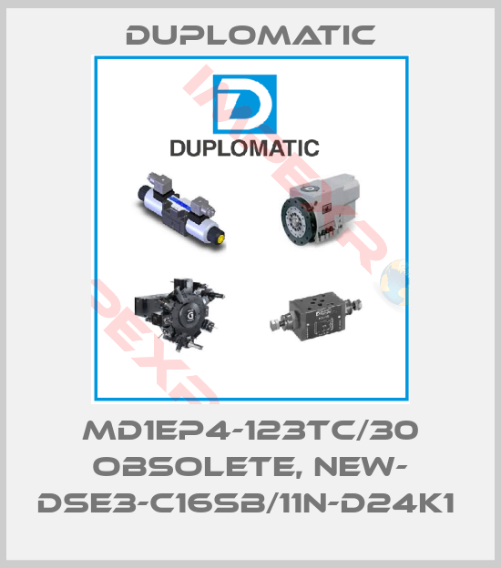 Duplomatic-MD1EP4-123TC/30 OBSOLETE, NEW- DSE3-C16SB/11N-D24K1 