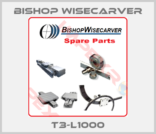 Bishop Wisecarver-T3-L1000
