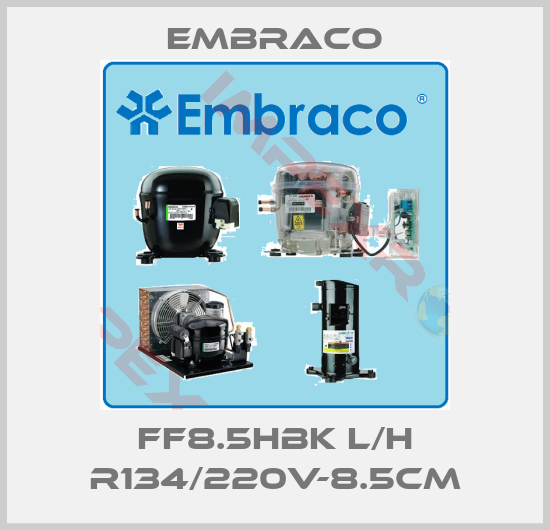 Embraco-FF8.5HBK L/H R134/220V-8.5cm