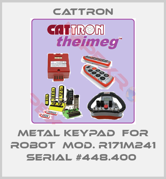 Cattron-METAL KEYPAD  FOR ROBOT  MOD. R171M241 SERIAL #448.400 