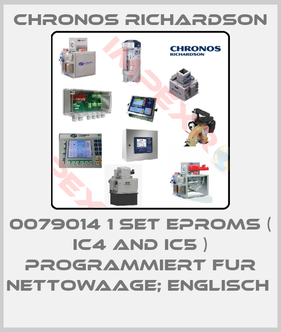 CHRONOS RICHARDSON-0079014 1 SET EPROMS ( IC4 AND IC5 ) PROGRAMMIERT FUR NETTOWAAGE; ENGLISCH 
