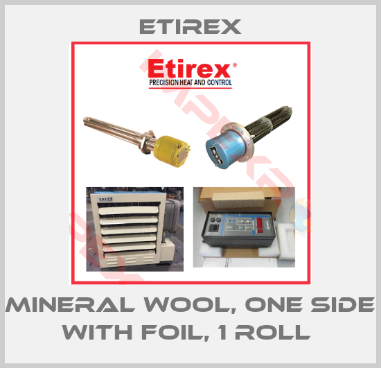 Etirex-MINERAL WOOL, ONE SIDE WITH FOIL, 1 ROLL 