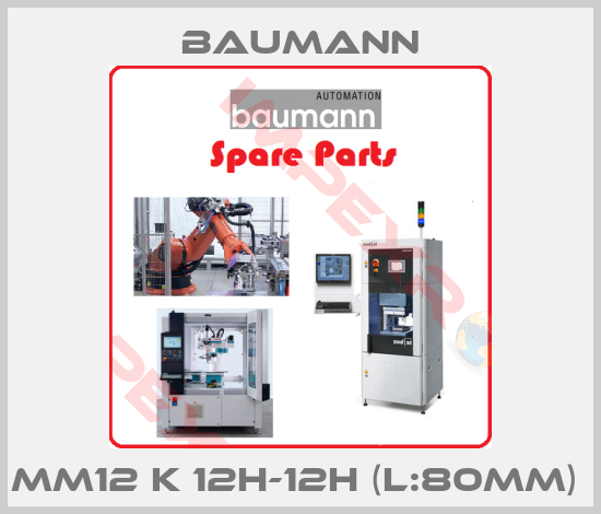 Baumann-MM12 K 12H-12H (L:80mm) 