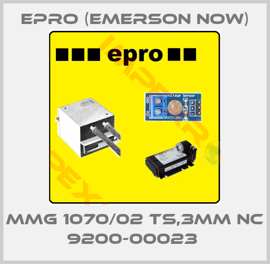 Epro (Emerson now)-MMG 1070/02 TS,3MM NC 9200-00023 