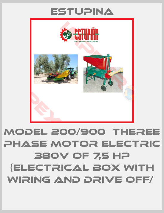 ESTUPINA-MODEL 200/900  THEREE PHASE MOTOR ELECTRIC 380V OF 7,5 HP (ELECTRICAL BOX WITH WIRING AND DRIVE OFF/ 