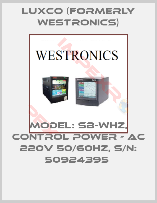 Luxco (formerly Westronics)-MODEL: SB-WHZ, CONTROL POWER - AC 220V 50/60HZ, S/N: 50924395 