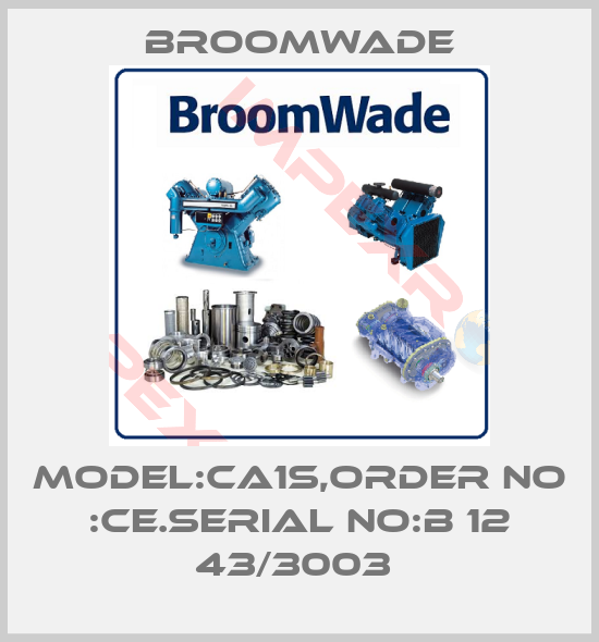 Broomwade-MODEL:CA1S,ORDER NO :CE.SERIAL NO:B 12 43/3003 