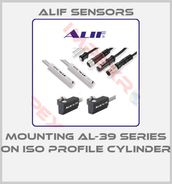 Alif Sensors-MOUNTING AL-39 SERIES ON ISO PROFILE CYLINDER 