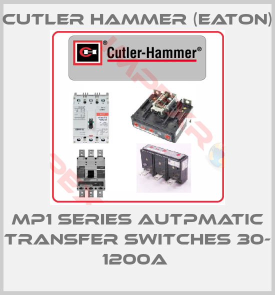 Cutler Hammer (Eaton)-MP1 SERIES AUTPMATIC TRANSFER SWITCHES 30- 1200A 