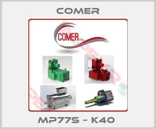 Comer-MP77S – K40 