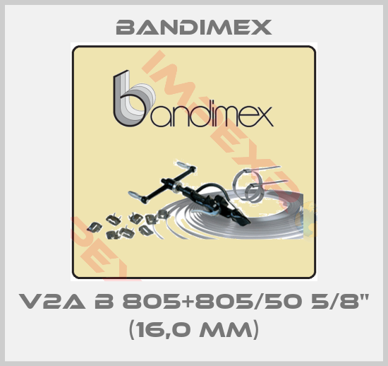 Bandimex-V2A B 805+805/50 5/8" (16,0 mm)