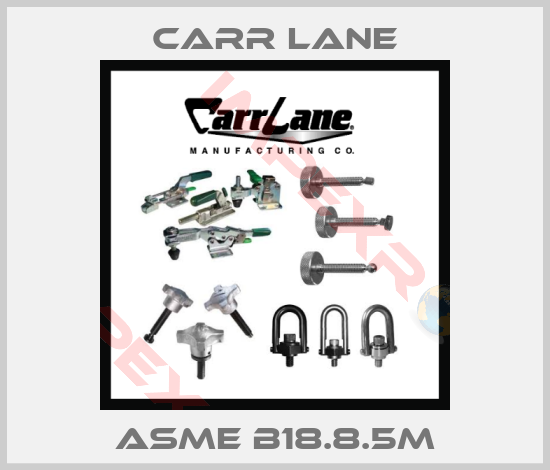 Carr Lane-ASME B18.8.5M