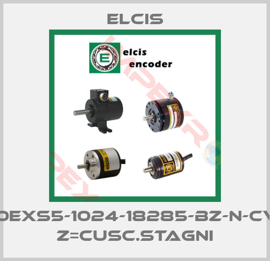 Elcis-I/Z0B80EXS5-1024-18285-BZ-N-CV1-R-05 Z=CUSC.STAGNI