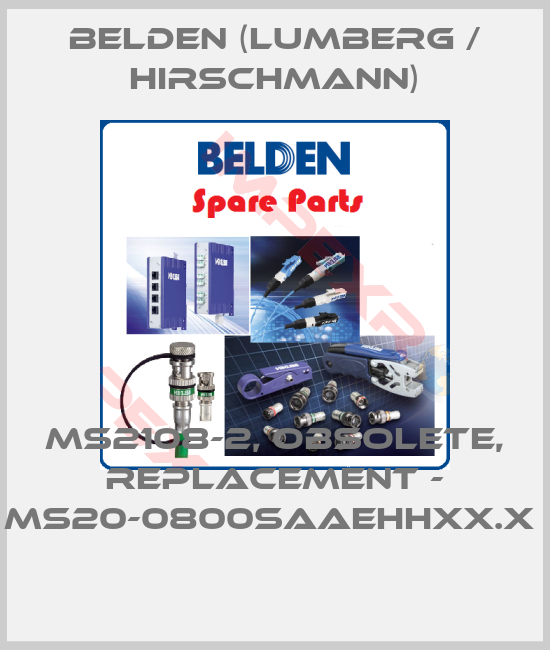 Belden (Lumberg / Hirschmann)-MS2108-2, OBSOLETE, REPLACEMENT - MS20-0800SAAEHHXX.X 