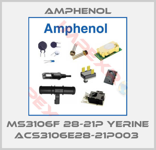 Amphenol-MS3106F 28-21P YERINE ACS3106E28-21P003 