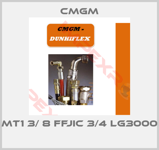 Cmgm-MT1 3/ 8 FFJIC 3/4 LG3000 