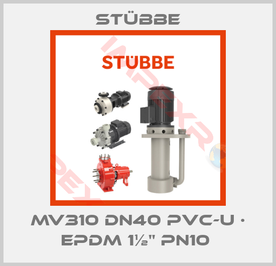 Stübbe-MV310 DN40 PVC-U · EPDM 1½" PN10 