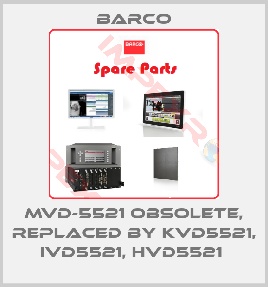 Barco-MVD-5521 obsolete, replaced by KVD5521, IVD5521, HVD5521 
