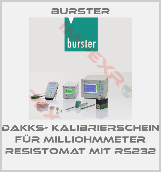 Burster-DAkkS- Kalibrierschein für Milliohmmeter RESISTOMAT mit RS232