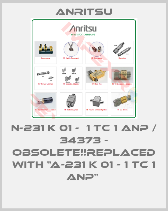 Anritsu-N-231 K 01 -  1 TC 1 ANP / 34373 - Obsolete!!Replaced with "A-231 K 01 - 1 TC 1 ANP" 
