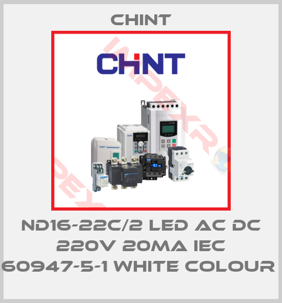 Chint-ND16-22C/2 LED AC DC 220V 20MA IEC 60947-5-1 WHITE COLOUR 