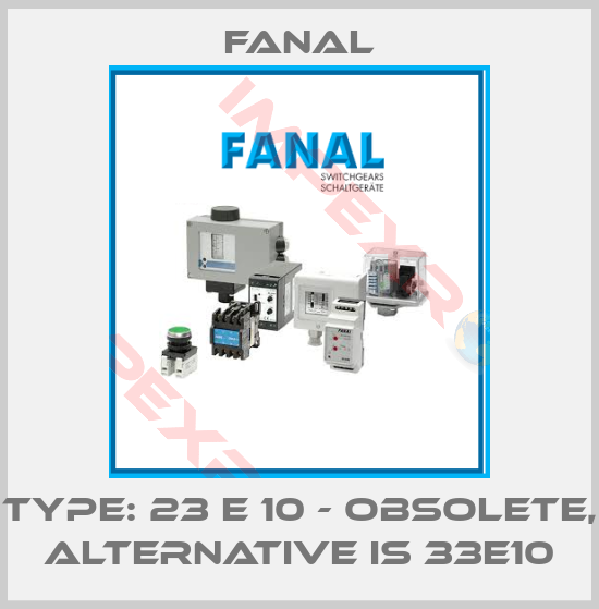 Fanal-Type: 23 E 10 - obsolete, alternative is 33E10