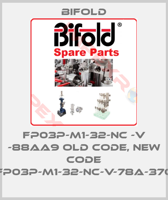 Bifold-FP03P-M1-32-NC -V -88AA9 old code, new code FP03P-M1-32-NC-V-78A-370