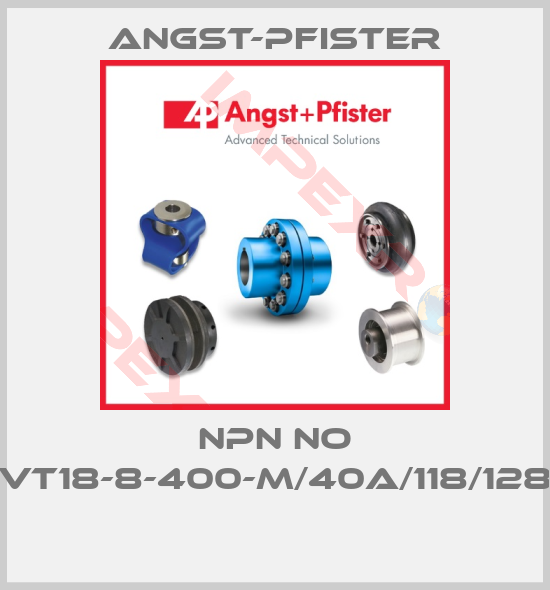 Angst-Pfister-NPN NO VT18-8-400-M/40A/118/128 
