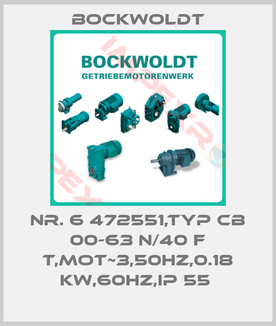 Bockwoldt-NR. 6 472551,TYP CB 00-63 N/40 F T,MOT~3,50HZ,0.18 KW,60HZ,IP 55 