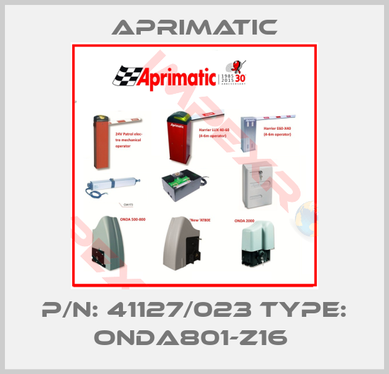 Aprimatic-P/N: 41127/023 Type: ONDA801-Z16 