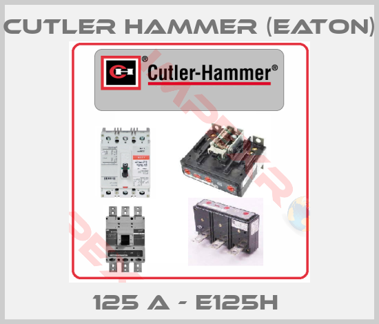 Cutler Hammer (Eaton)-125 A - E125H 