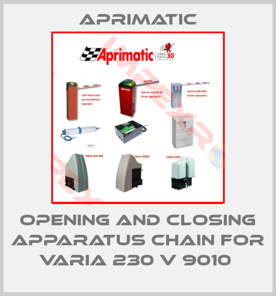 Aprimatic-OPENING AND CLOSING APPARATUS CHAIN FOR VARIA 230 V 9010 