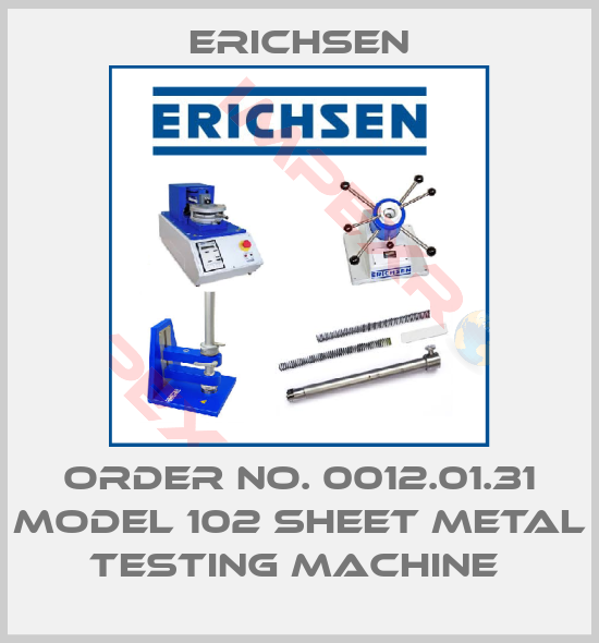Erichsen-ORDER NO. 0012.01.31 MODEL 102 SHEET METAL TESTING MACHINE 
