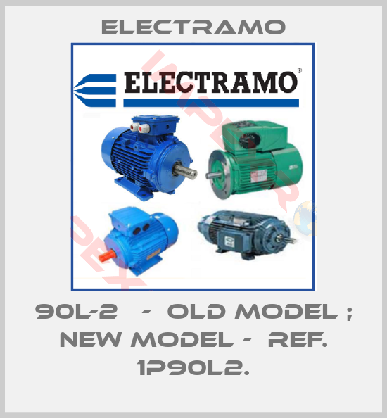 Electramo-90L-2   -  old model ; new model -  ref. 1P90L2.