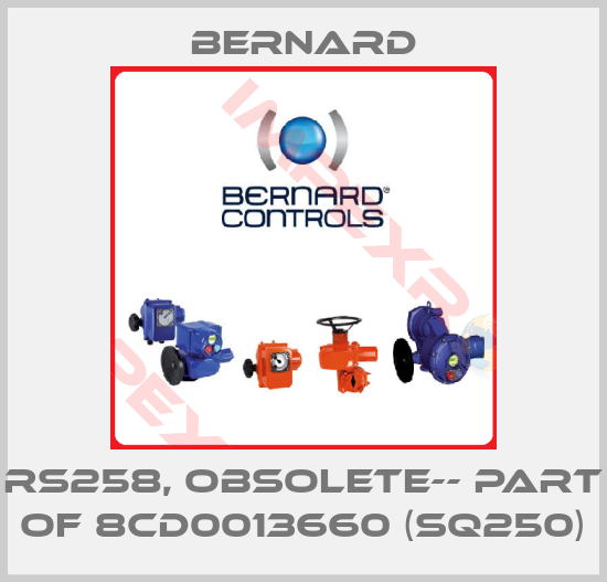 Bernard-RS258, obsolete-- part of 8CD0013660 (SQ250)