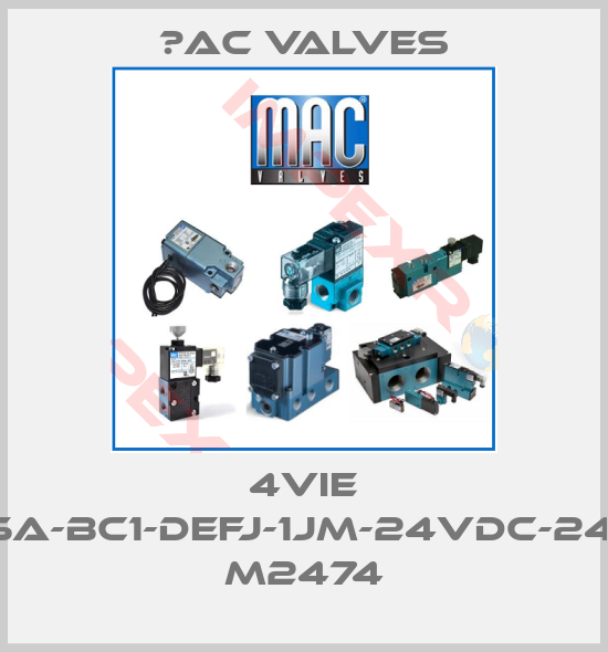 МAC Valves-4VIE 45A-BC1-DEFJ-1JM-24VDC-24W M2474