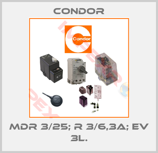 Condor-MDR 3/25; R 3/6,3A; EV 3L.