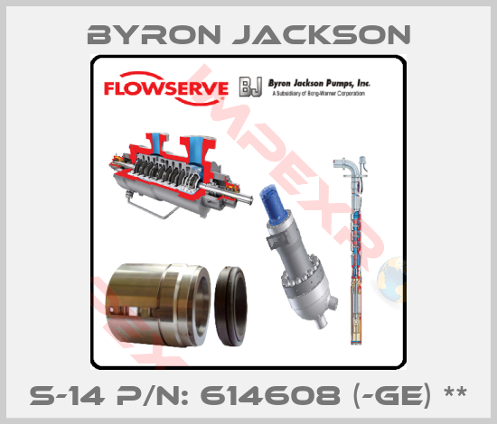 Byron Jackson-S-14 P/N: 614608 (-GE) **