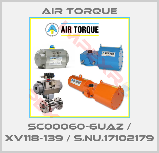 Air Torque-SC00060-6UAZ / XV118-139 / S.Nu.17102179