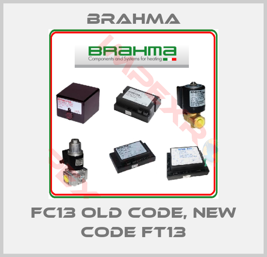 Brahma-FC13 old code, new code FT13
