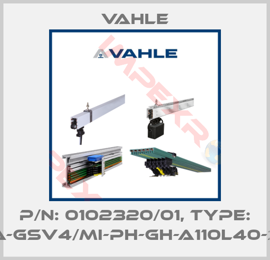 Vahle-P/n: 0102320/01, Type: SA-GSV4/MI-PH-GH-A110L40-34