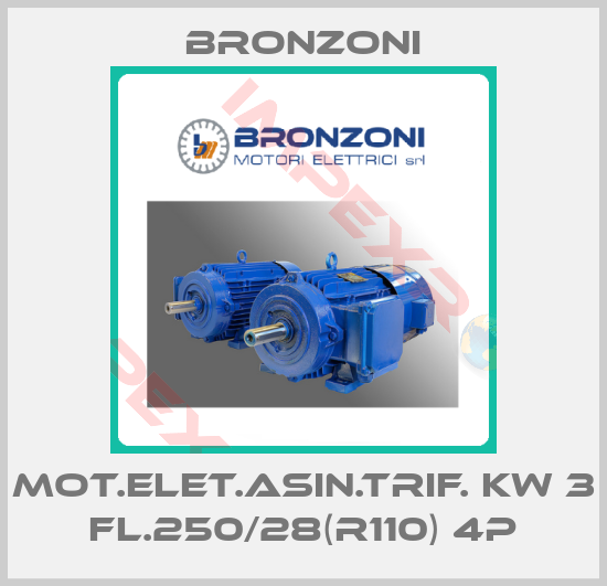 Bronzoni-MOT.ELET.ASIN.TRIF. KW 3 FL.250/28(R110) 4P