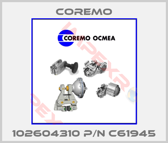 Coremo-102604310 P/N C61945