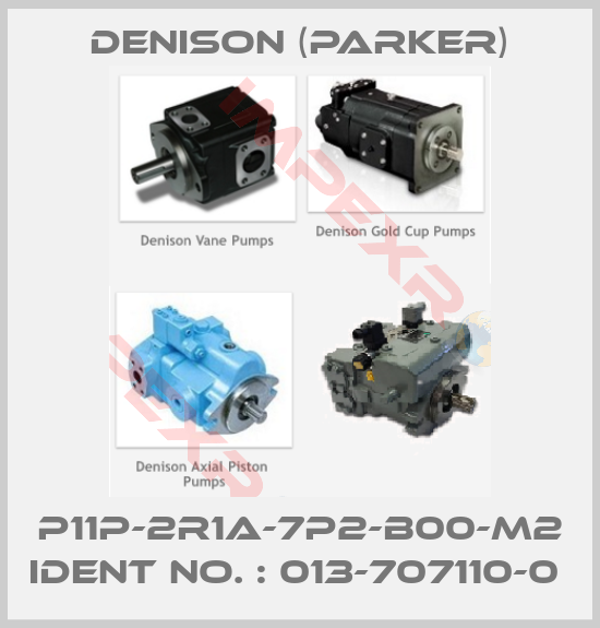 Denison (Parker)-P11P-2R1A-7P2-B00-M2 IDENT NO. : 013-707110-0 