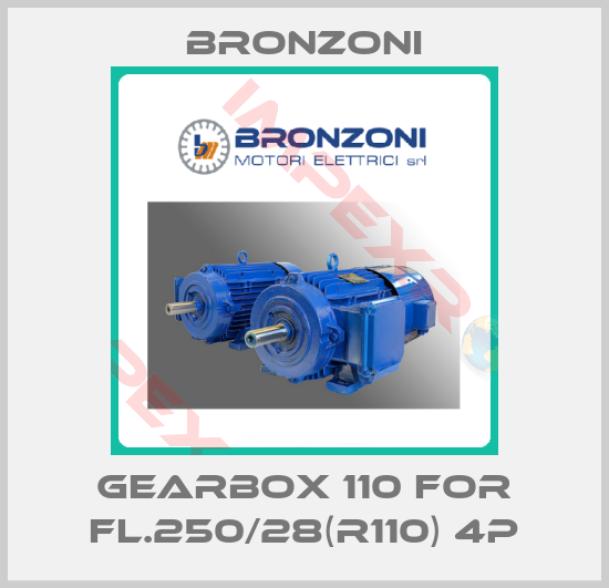 Bronzoni-Gearbox 110 for FL.250/28(R110) 4P