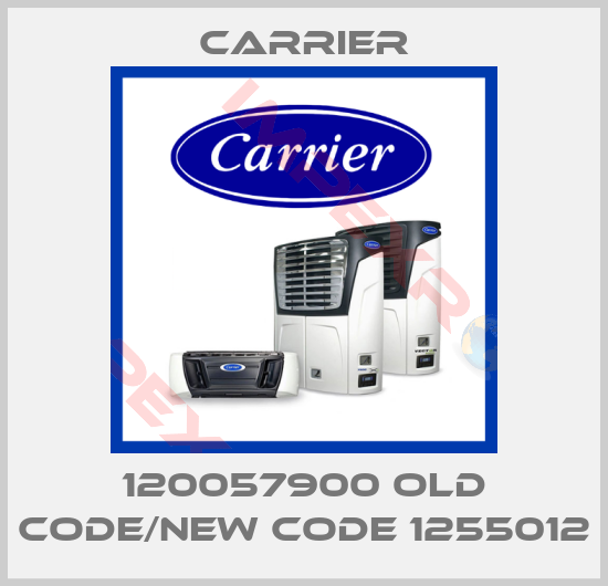 Carrier-120057900 old code/new code 1255012