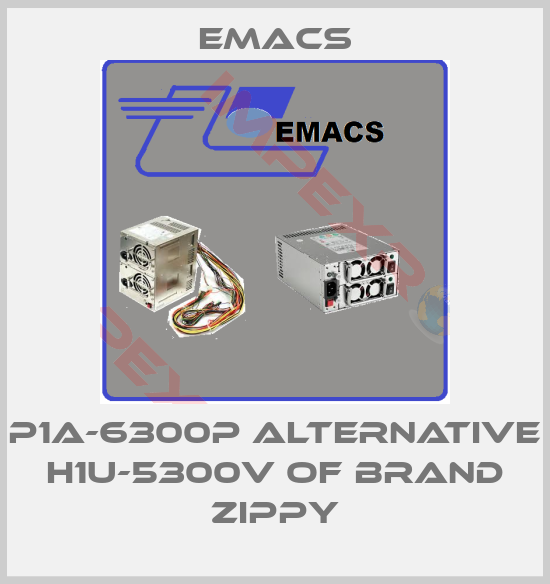 Emacs-P1A-6300P alternative H1U-5300V of brand Zippy