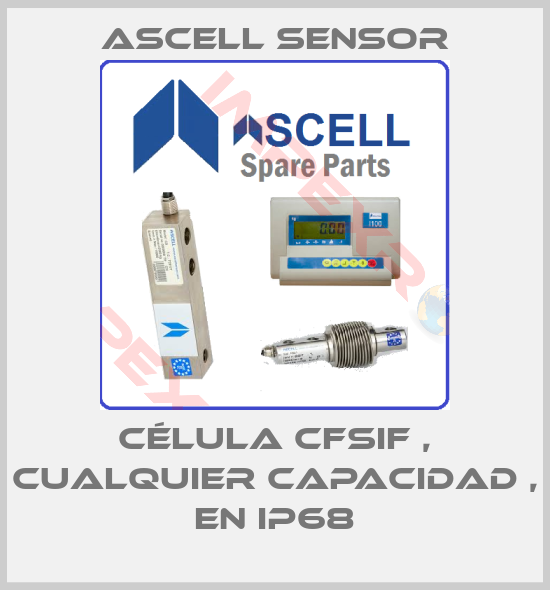 Ascell Sensor-Célula CFSIF , cualquier capacidad , en IP68