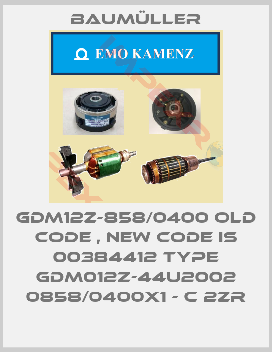 Baumüller-GDM12Z-858/0400 old code , new code is 00384412 Type GDM012Z-44U2002 0858/0400x1 - C 2ZR