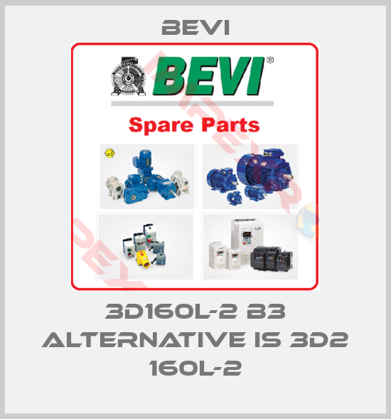Bevi-3D160L-2 B3 alternative is 3D2 160L-2